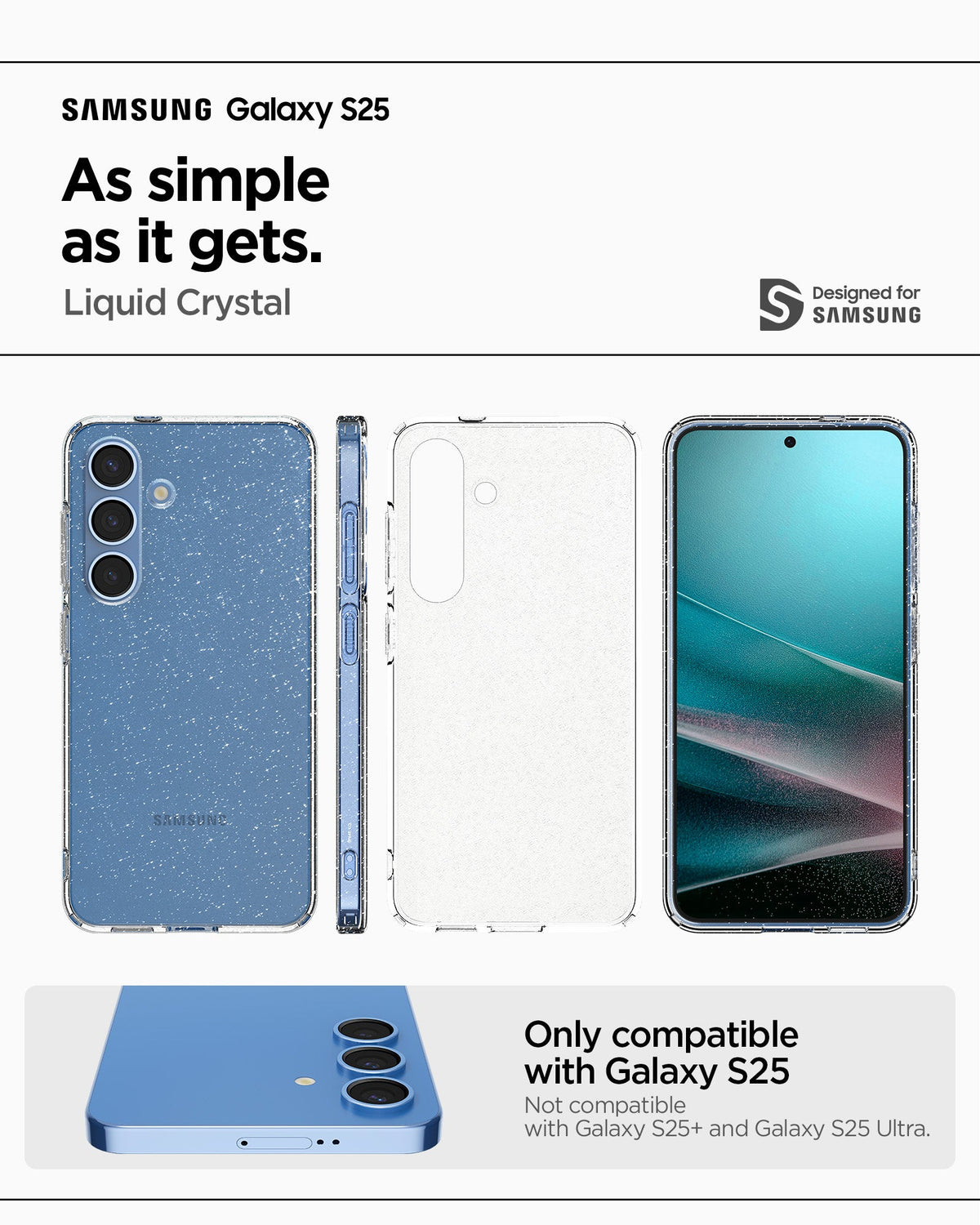 ACS08997 - Galaxy S25 Case in Crystal Quartz showing the compatibility. Only compatible with Galaxy S25 and not compatible with Galaxy S25+ and Galaxy S25 Ultra
