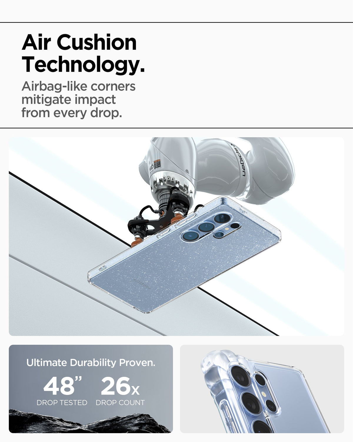 ACS08950 - Galaxy S25 Ultra Case in Crystal Quartz showing the Air Cushion Technology. Airbag-like corners mitigate impact from every drop. Ultimate Durability Proven. 48" drop tested and 26x drop count