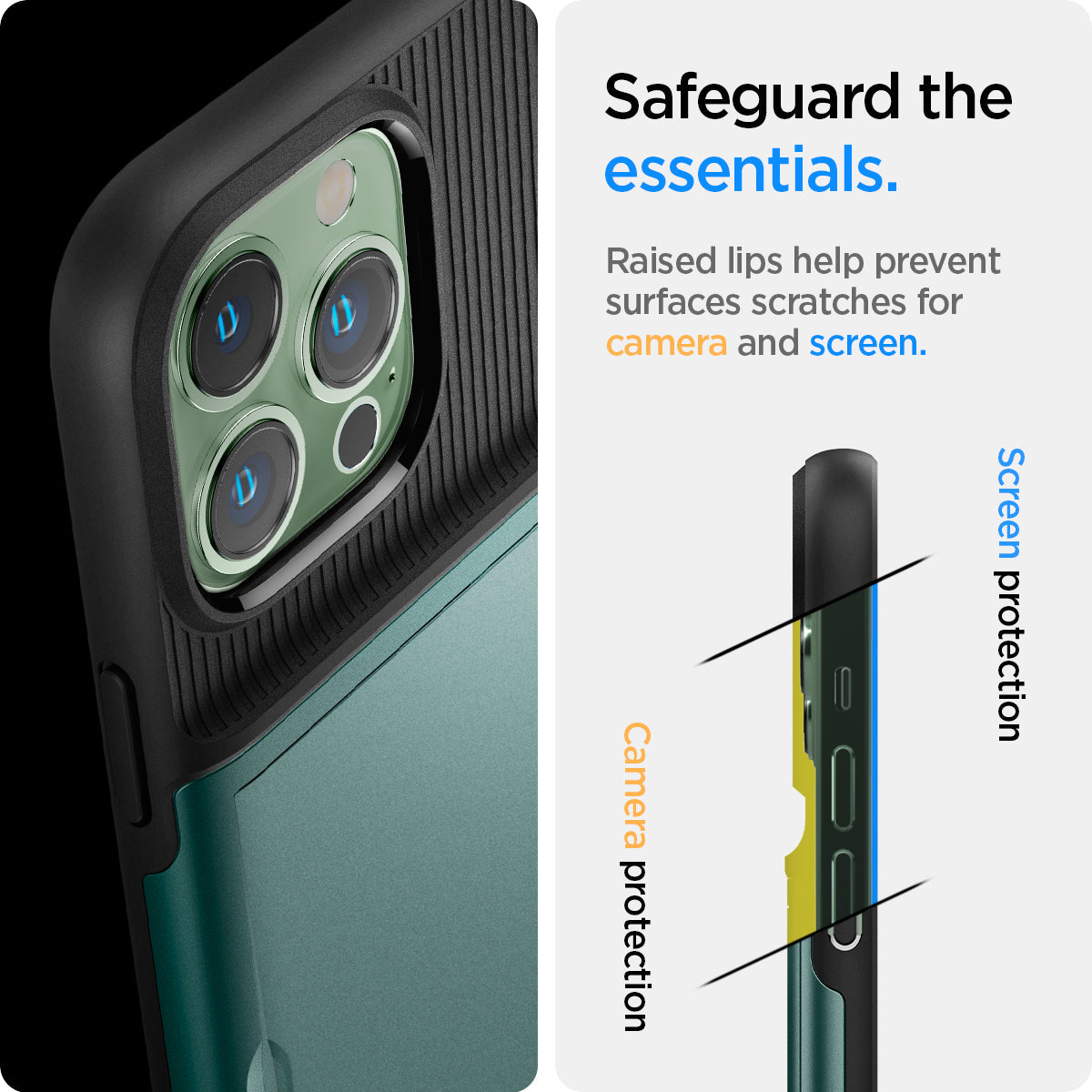 ACS04559 - iPhone 13 Pro Max Case Slim Armor CS in midnight green showing safeguard the essentials. Raised lips help prevent surfaces scratches or camera and screen