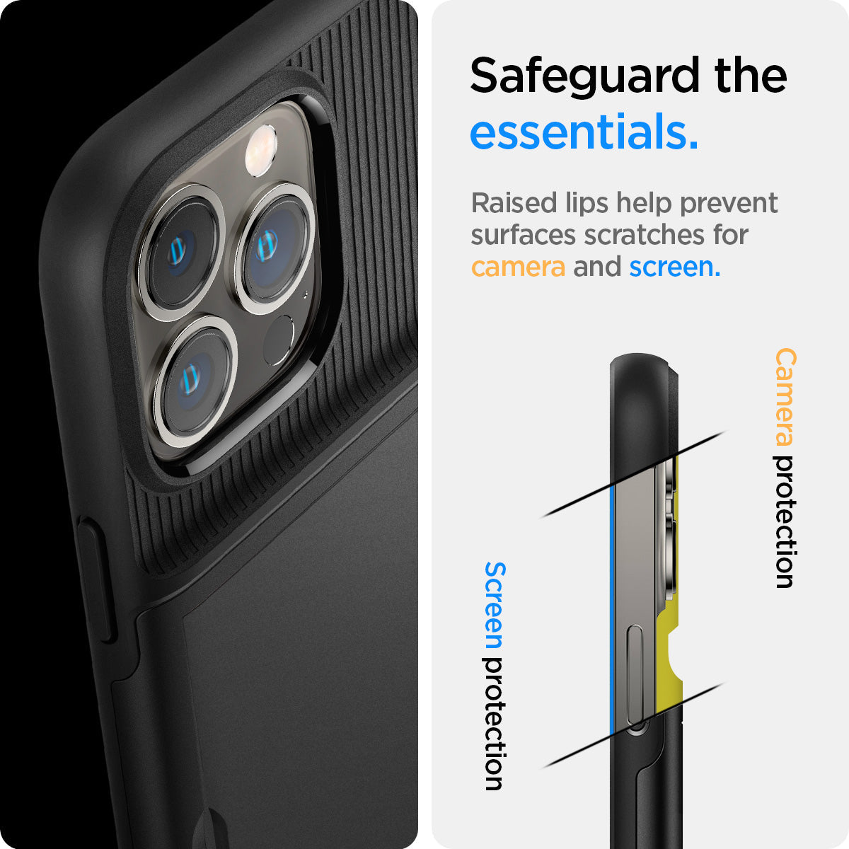 ACS03218 - iPhone 13 Pro Max Case Slim Armor CS in black showing safeguard the essentials. Raised lips help prevent surfaces scratches or camera and screen
