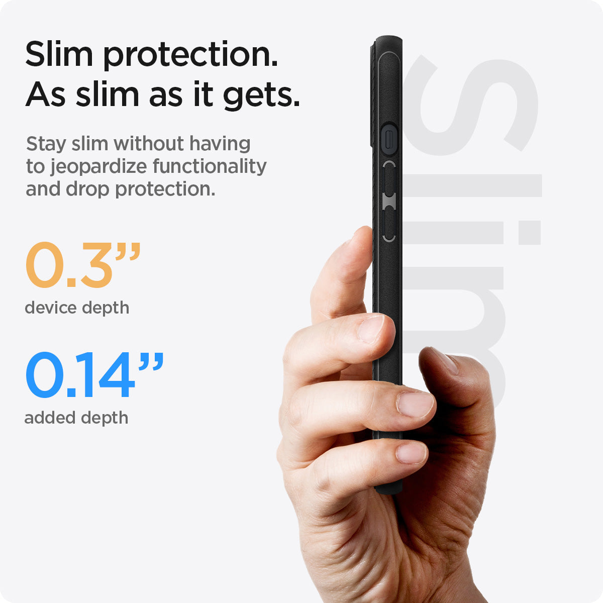 ACS03680 - iPhone 13 Mini Case Mag Armor in black showing the Slim protection. Stay slim without having to jeopardize functionality and drop protection. 0.3" device depth | 0.14" added depth