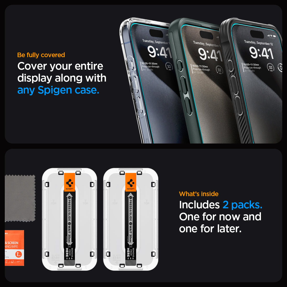 AGL06892 - iPhone 15 Pro Screen Protector EZ FIT GLAS.tR (Sensor Protection) be fully covered. Cover your entire display along with any spigen case. what's inside. Includes 2 packs one for now and one for later.