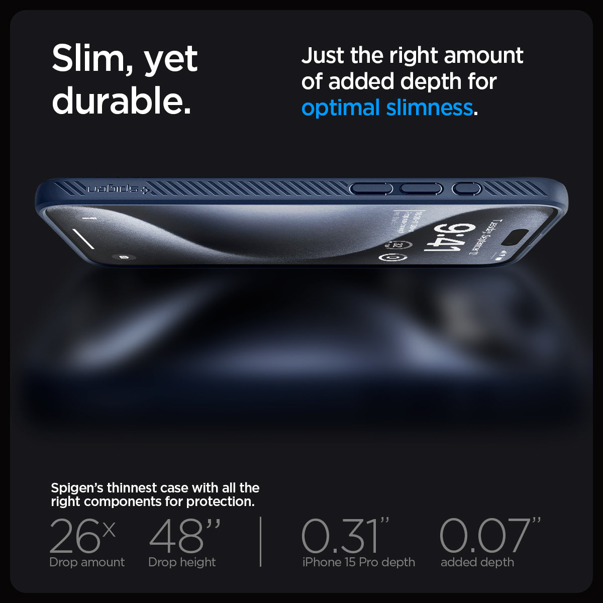 ACS06705 - iPhone 15 Pro Case Liquid Air in navy blue showing the slim, yet durable. Just the right amount of added depth for optimal slimness. Spigen's thinnest case with all the right components for protection. 26x drop amount, 48" drop height | 0.31" iPhone 16 Pro Max depth, 0.07" added depth