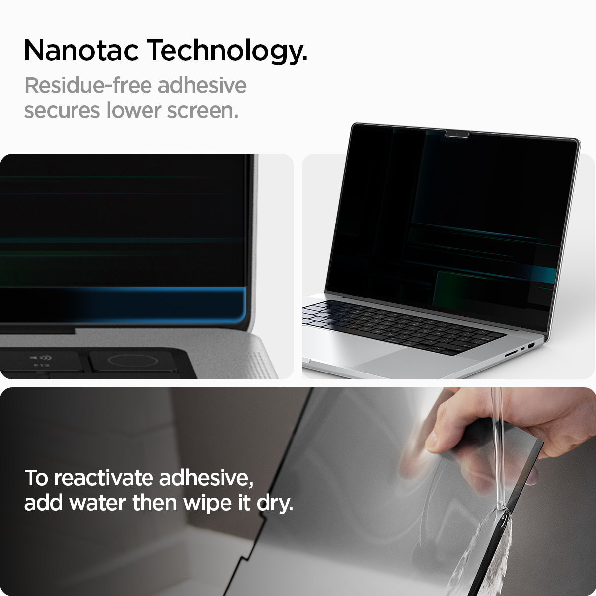 AFL06158 - Macbook Pro 14" Screen Protector Safe View showing the Nanotac Technology. Residue-free adhesive secures lower screen. To reactive adhesive, add water then wipe it dry