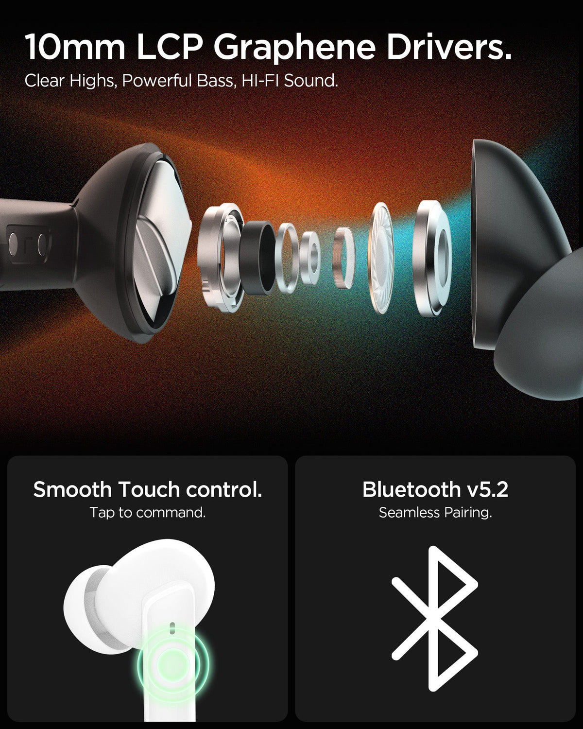ASD07888 - Spigen True Wireless Earbuds SA2402 in Black showing the 10mm LCP Graphene Drivers. Clear Highs, Powerful Bass, HI-Fi Sound. Smooth Touch control. (tap to command) Bluetooth v5.2 Seamless Pairing